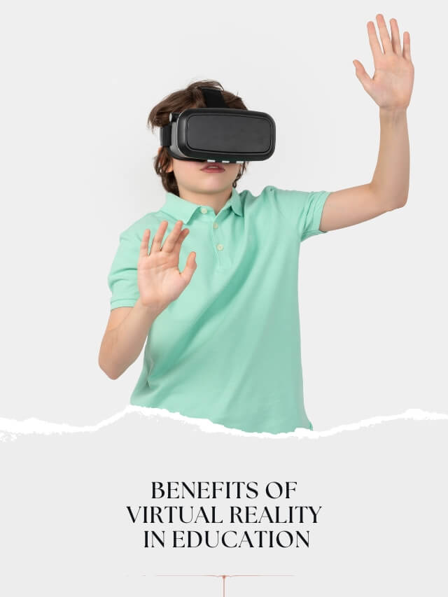 Benefits of Virtual Reality in Education